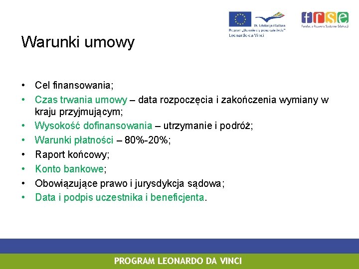 Warunki umowy • Cel finansowania; • Czas trwania umowy – data rozpoczęcia i zakończenia