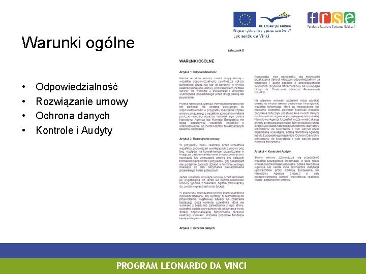 Warunki ogólne • • Odpowiedzialność Rozwiązanie umowy Ochrona danych Kontrole i Audyty PROGRAM LEONARDO