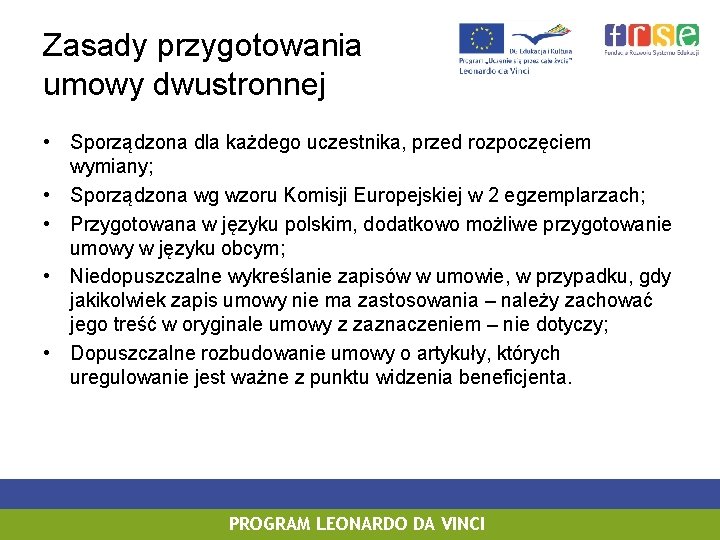 Zasady przygotowania umowy dwustronnej • Sporządzona dla każdego uczestnika, przed rozpoczęciem wymiany; • Sporządzona