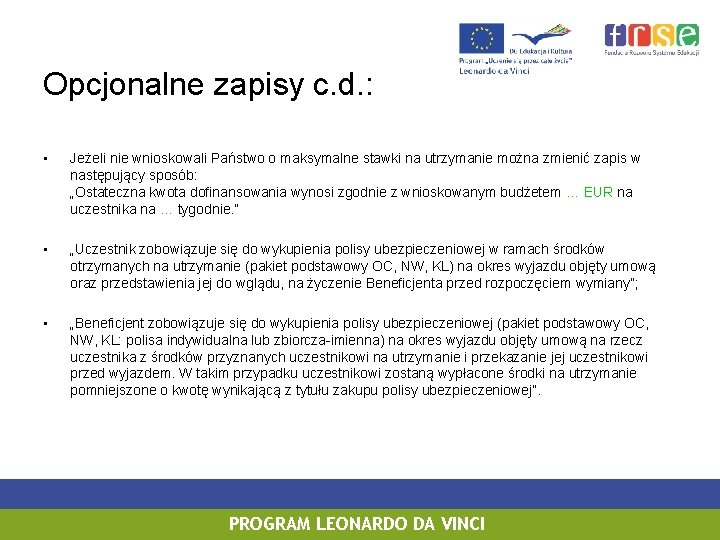 Opcjonalne zapisy c. d. : • Jeżeli nie wnioskowali Państwo o maksymalne stawki na