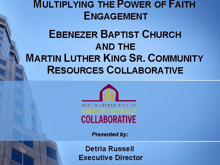 MULTIPLYING THE POWER OF FAITH ENGAGEMENT EBENEZER BAPTIST CHURCH AND THE MARTIN LUTHER KING