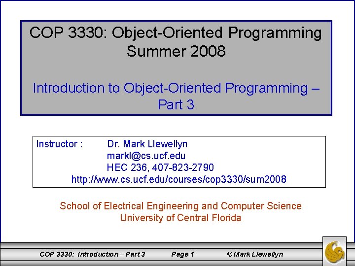 COP 3330: Object-Oriented Programming Summer 2008 Introduction to Object-Oriented Programming – Part 3 Instructor