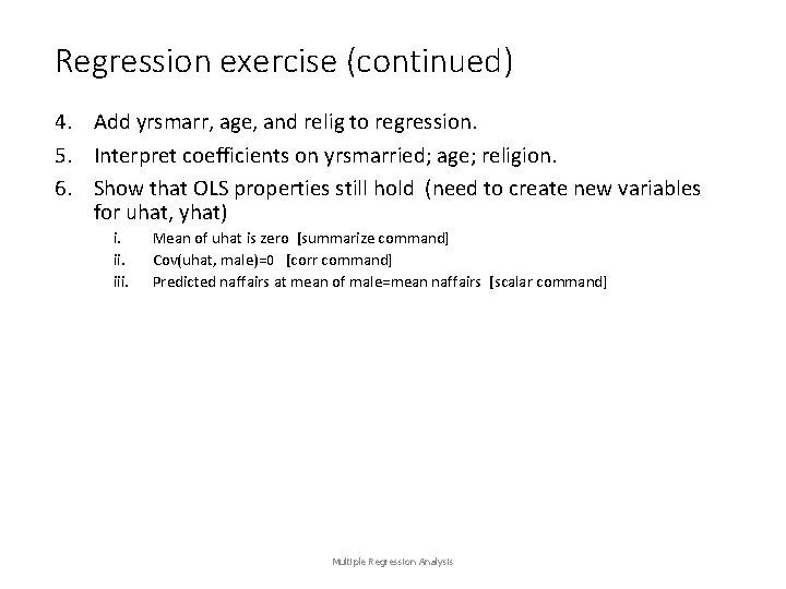 Regression exercise (continued) 4. Add yrsmarr, age, and relig to regression. 5. Interpret coefficients