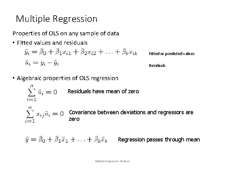 Multiple Regression Properties of OLS on any sample of data • Fitted values and