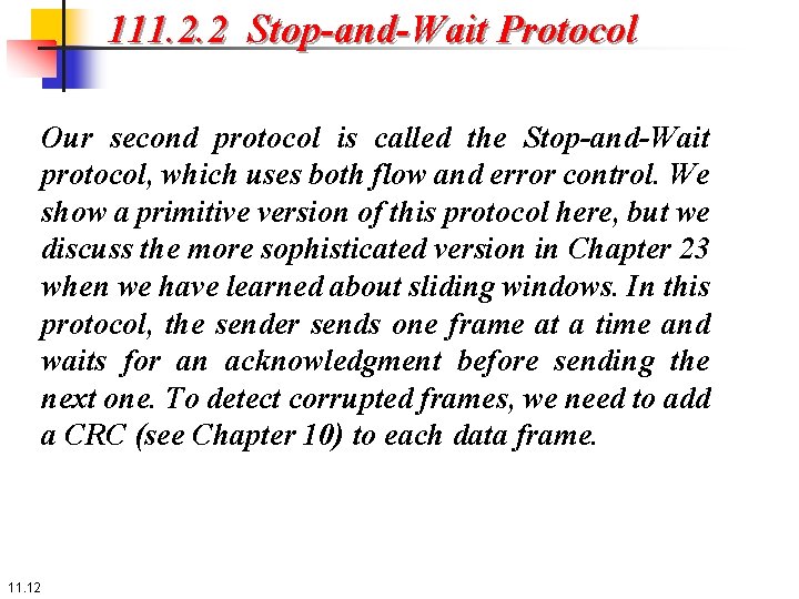 111. 2. 2 Stop-and-Wait Protocol Our second protocol is called the Stop-and-Wait protocol, which