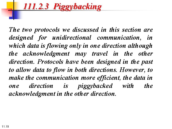 111. 2. 3 Piggybacking The two protocols we discussed in this section are designed