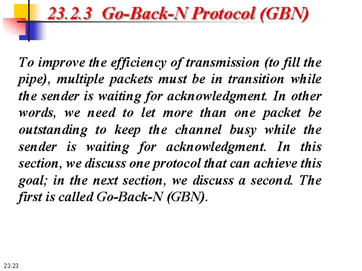 23. 2. 3 Go-Back-N Protocol (GBN) To improve the efficiency of transmission (to fill