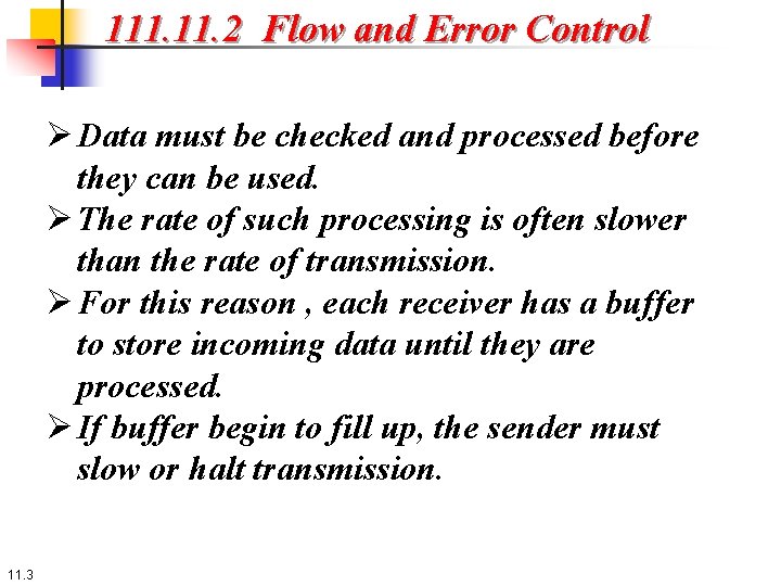 111. 2 Flow and Error Control Ø Data must be checked and processed before