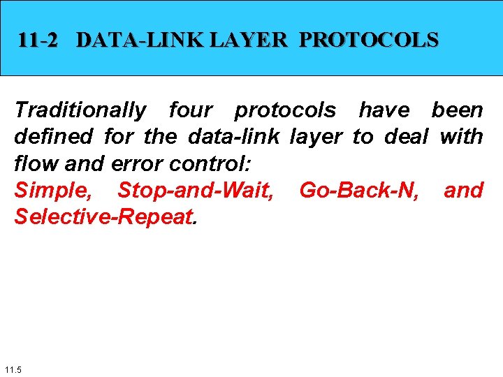 11 -2 DATA-LINK LAYER PROTOCOLS Traditionally four protocols have been defined for the data-link