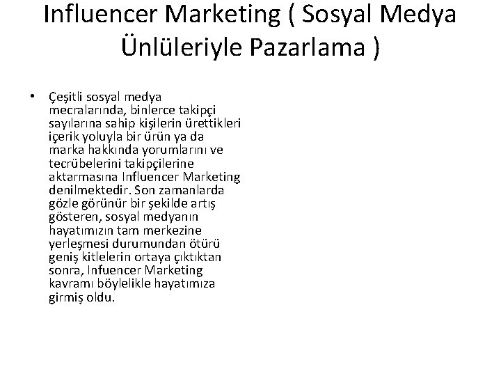 Influencer Marketing ( Sosyal Medya Ünlüleriyle Pazarlama ) • Çeşitli sosyal medya mecralarında, binlerce