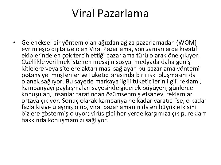 Viral Pazarlama • Geleneksel bir yöntem olan ağızdan ağıza pazarlamadan (WOM) evrimleşip dijitalize olan