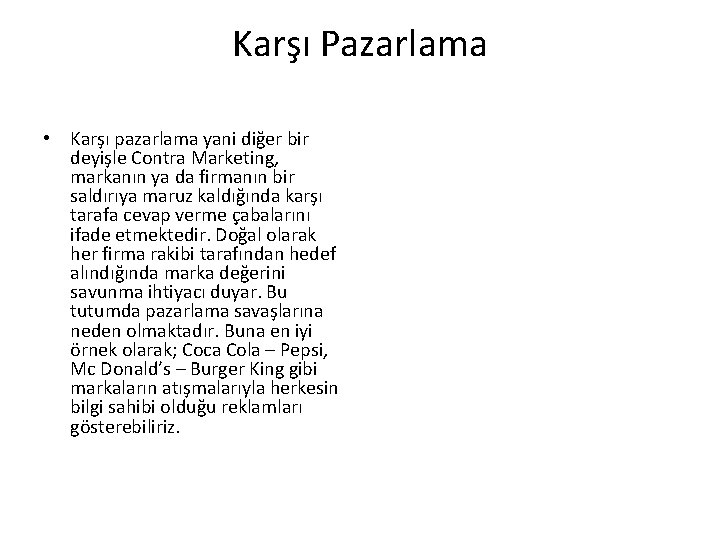 Karşı Pazarlama • Karşı pazarlama yani diğer bir deyişle Contra Marketing, markanın ya da