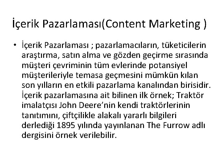 İçerik Pazarlaması(Content Marketing ) • İçerik Pazarlaması ; pazarlamacıların, tüketicilerin araştırma, satın alma ve