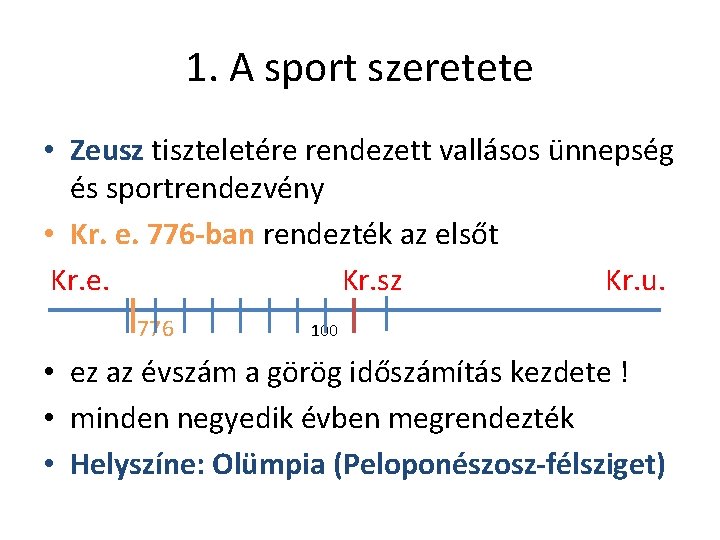 1. A sport szeretete • Zeusz tiszteletére rendezett vallásos ünnepség és sportrendezvény • Kr.