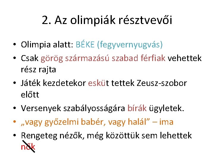 2. Az olimpiák résztvevői • Olimpia alatt: BÉKE (fegyvernyugvás) • Csak görög származású szabad