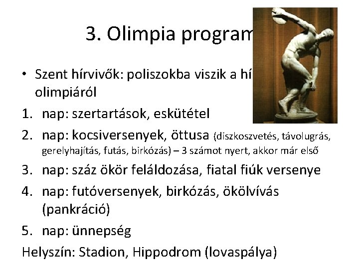 3. Olimpia programja • Szent hírvivők: poliszokba viszik a hírt az olimpiáról 1. nap: