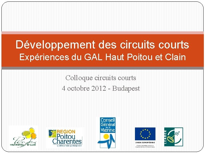 Développement des circuits courts Expériences du GAL Haut Poitou et Clain Colloque circuits courts