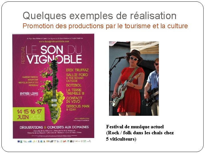 Quelques exemples de réalisation Promotion des productions par le tourisme et la culture Festival