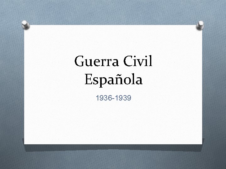 Guerra Civil Española 1936 -1939 