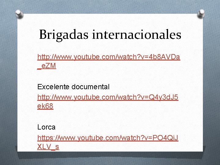 Brigadas internacionales http: //www. youtube. com/watch? v=4 b 8 AVDa _e. ZM Excelente documental