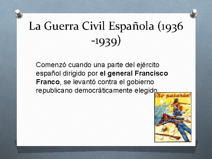 La Guerra Civil Española (1936 -1939) Comenzó cuando una parte del ejército español dirigido