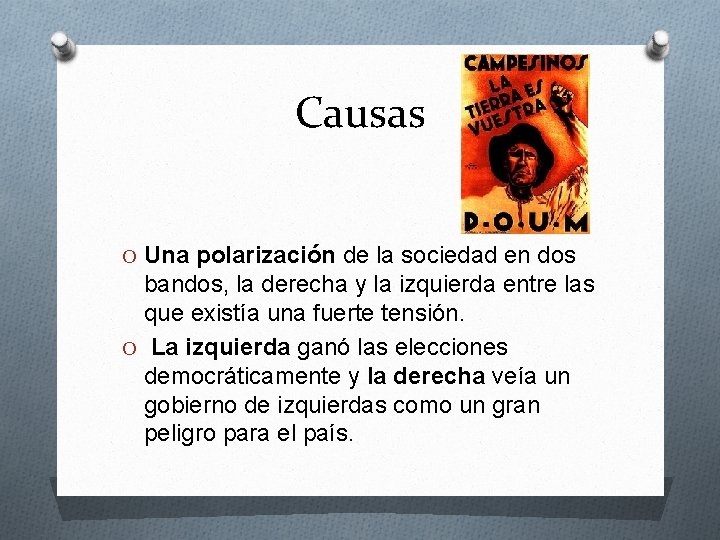 Causas O Una polarización de la sociedad en dos bandos, la derecha y la