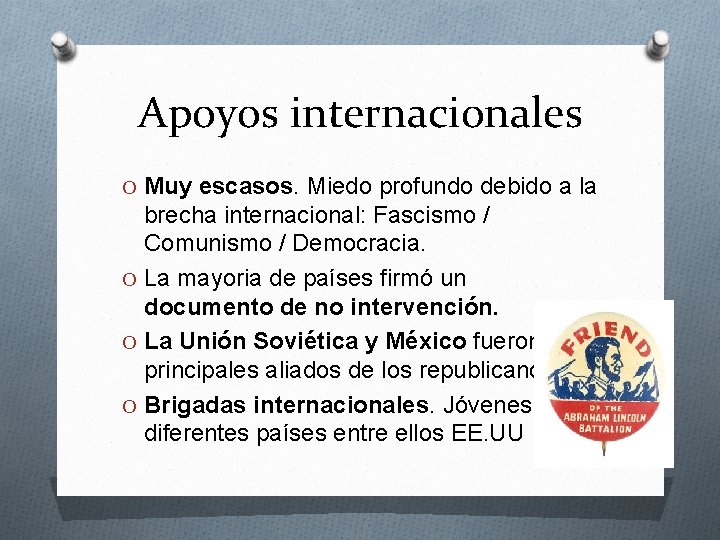 Apoyos internacionales O Muy escasos. Miedo profundo debido a la brecha internacional: Fascismo /