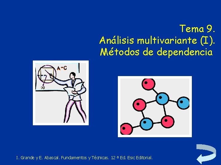 Tema 9. Análisis multivariante (I). Métodos de dependencia I. Grande y E. Abascal. Fundamentos