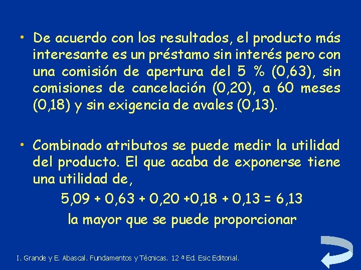  • De acuerdo con los resultados, el producto más interesante es un préstamo