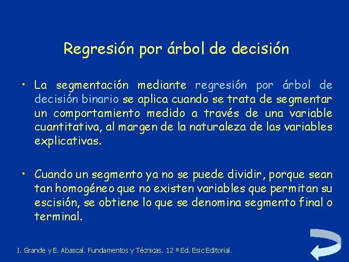Regresión por árbol de decisión • La segmentación mediante regresión por árbol de decisión