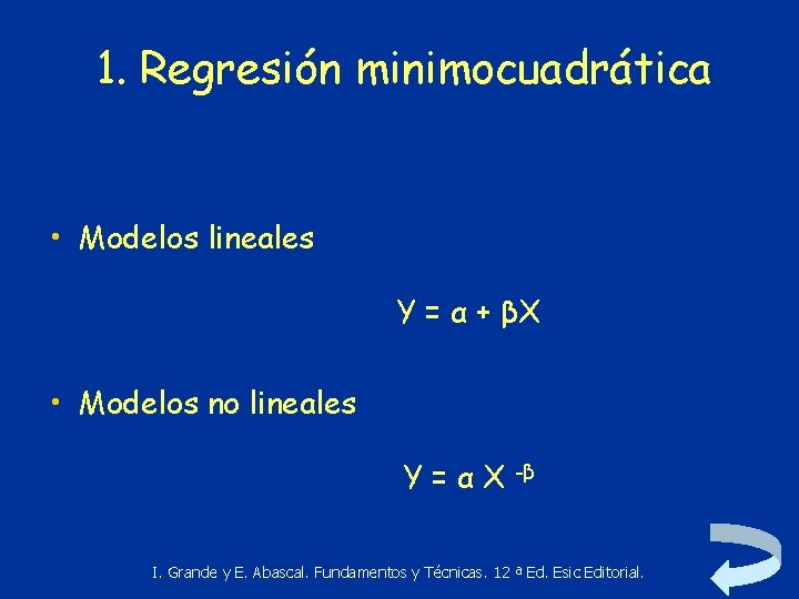 1. Regresión minimocuadrática • Modelos lineales Y = α + βX • Modelos no