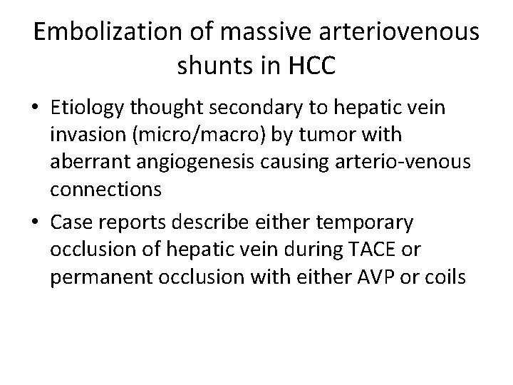 Embolization of massive arteriovenous shunts in HCC • Etiology thought secondary to hepatic vein