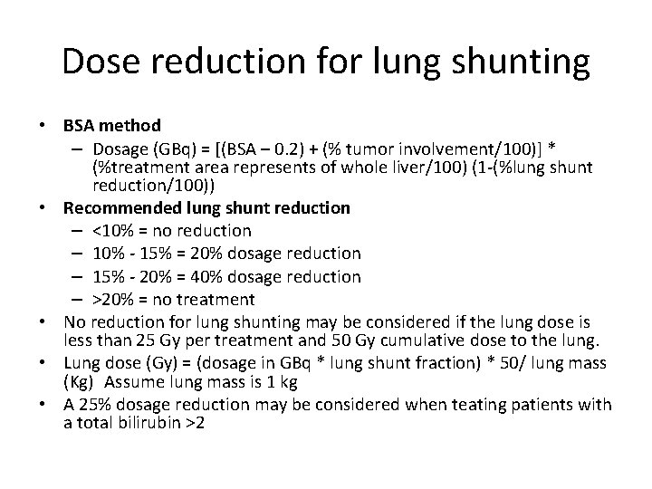 Dose reduction for lung shunting • BSA method – Dosage (GBq) = [(BSA –