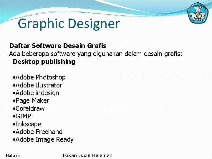 Graphic Designer Daftar Software Desain Grafis Ada beberapa software yang digunakan dalam desain grafis: