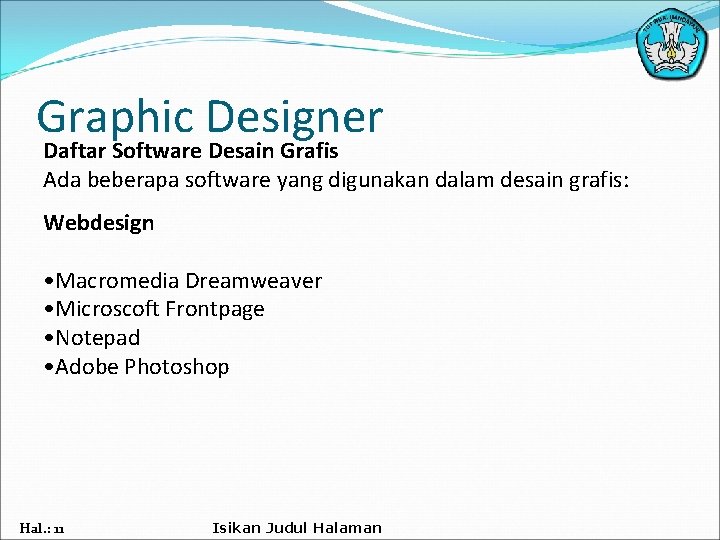 Graphic Designer Daftar Software Desain Grafis Ada beberapa software yang digunakan dalam desain grafis: