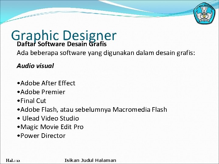 Graphic Designer Daftar Software Desain Grafis Ada beberapa software yang digunakan dalam desain grafis: