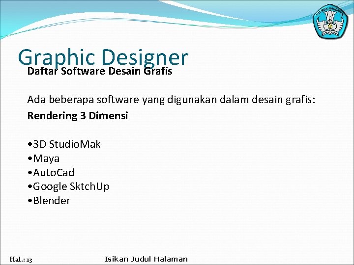 Graphic Designer Daftar Software Desain Grafis Ada beberapa software yang digunakan dalam desain grafis: