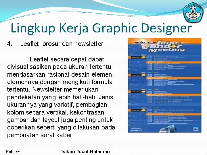 Lingkup Kerja Graphic Designer 4. Leaflet, brosur dan newsletter. Leaflet secara cepat dapat divisualisasikan