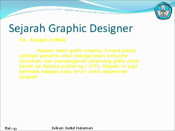 Sejarah Graphic Designer 14. Emigré (1984) Majalah disain grafis Amerika, Émigré adalah publikasi pertama