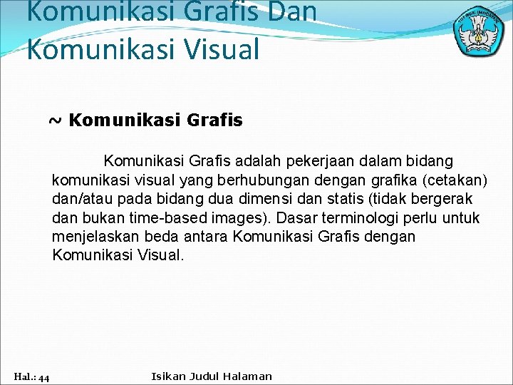 Komunikasi Grafis Dan Komunikasi Visual ~ Komunikasi Grafis adalah pekerjaan dalam bidang komunikasi visual