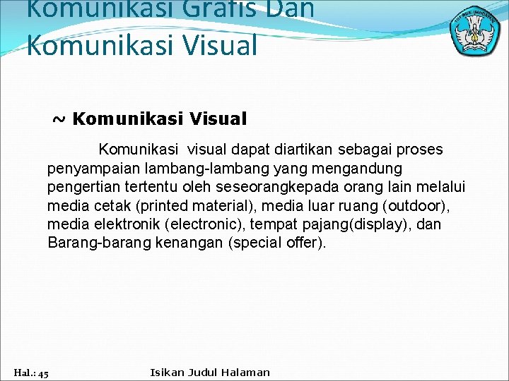 Komunikasi Grafis Dan Komunikasi Visual ~ Komunikasi Visual Komunikasi visual dapat diartikan sebagai proses