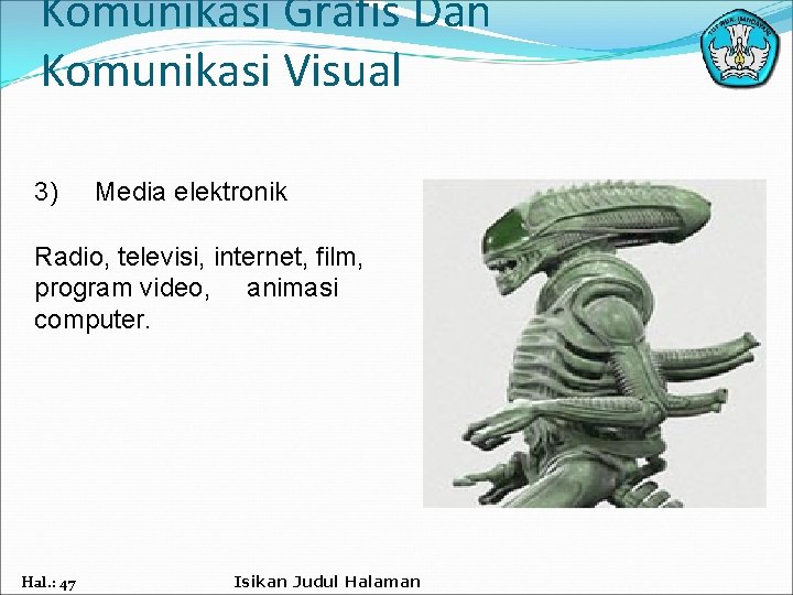 Komunikasi Grafis Dan Komunikasi Visual 3) Media elektronik Radio, televisi, internet, film, program video,