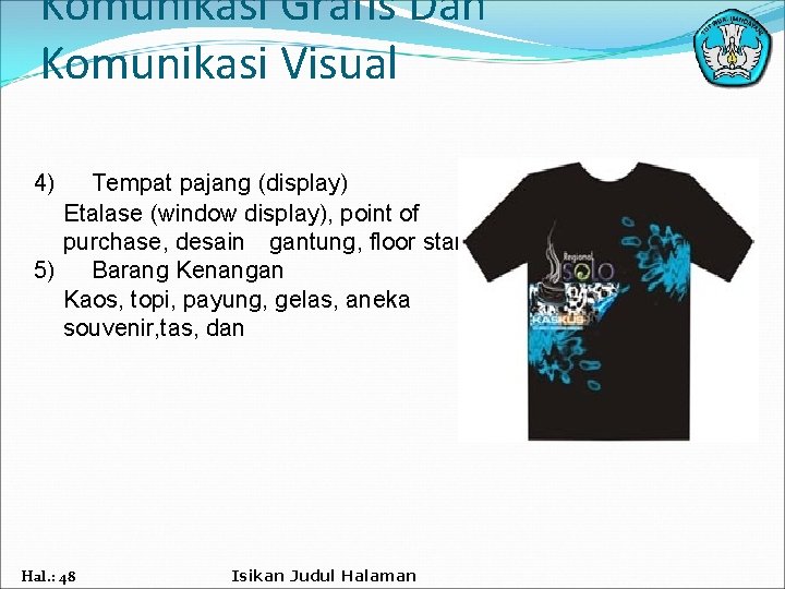 Komunikasi Grafis Dan Komunikasi Visual 4) Tempat pajang (display) Etalase (window display), point of