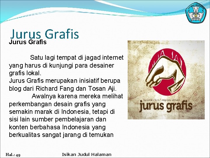 Jurus Grafis Satu lagi tempat di jagad internet yang harus di kunjungi para desainer