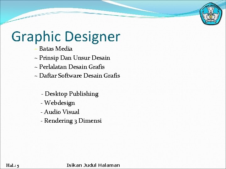 Graphic Designer ~ Batas Media ~ Prinsip Dan Unsur Desain ~ Perlalatan Desain Grafis