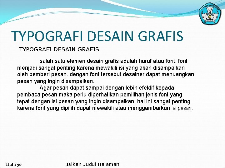 TYPOGRAFI DESAIN GRAFIS salah satu elemen desain grafis adalah huruf atau font menjadi sangat