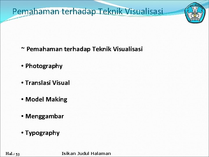 Pemahaman terhadap Teknik Visualisasi ~ Pemahaman terhadap Teknik Visualisasi • Photography • Translasi Visual