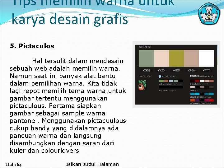 Tips memilih warna untuk karya desain grafis 5. Pictaculos Hal tersulit dalam mendesain sebuah