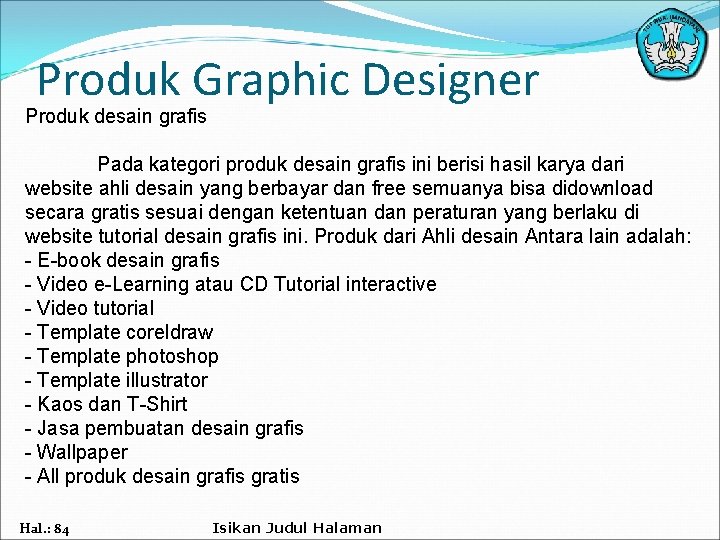 Produk Graphic Designer Produk desain grafis Pada kategori produk desain grafis ini berisi hasil