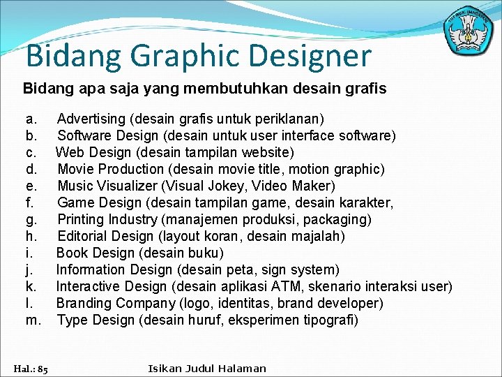 Bidang Graphic Designer Bidang apa saja yang membutuhkan desain grafis a. b. c. d.